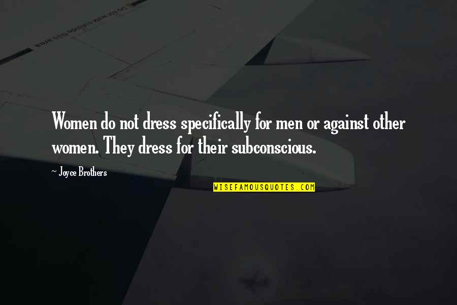 Sallys Near Me Quotes By Joyce Brothers: Women do not dress specifically for men or Sallys Near Me Quotes By Joyce Brothers: Women do not dress specifically for men or