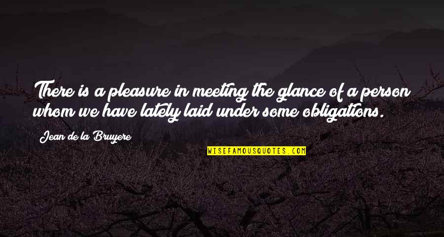 Salma Hayek Inspirational Quotes By Jean De La Bruyere: There is a pleasure in meeting the glance Salma Hayek Inspirational Quotes By Jean De La Bruyere: There is a pleasure in meeting the glance