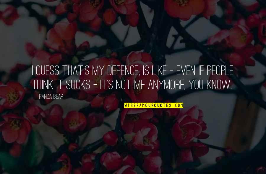 Salma Hayek Movie Quotes By Panda Bear: I guess that's my defence, is like - Salma Hayek Movie Quotes By Panda Bear: I guess that's my defence, is like -