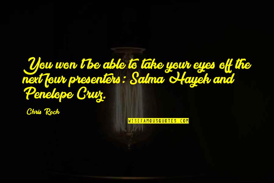 Salma Hayek Quotes By Chris Rock: You won't be able to take your eyes