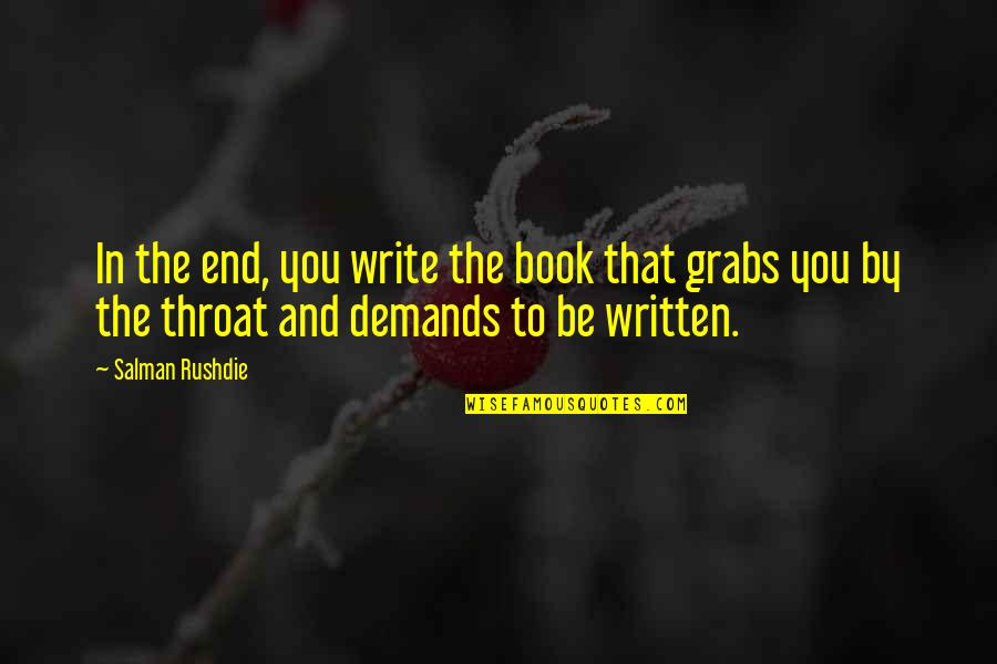 Salman Rushdie Quotes By Salman Rushdie: In the end, you write the book that Salman Rushdie Quotes By Salman Rushdie: In the end, you write the book that