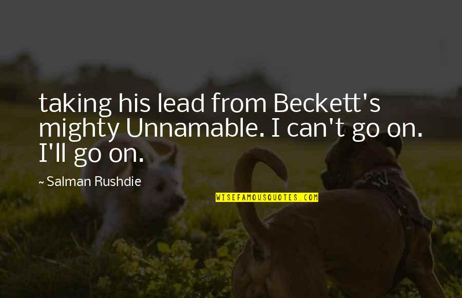 Salman's Quotes By Salman Rushdie: taking his lead from Beckett's mighty Unnamable. I