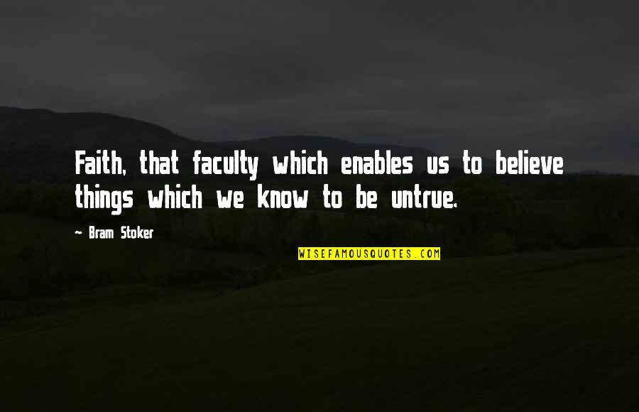 Salme Quotes By Bram Stoker: Faith, that faculty which enables us to believe