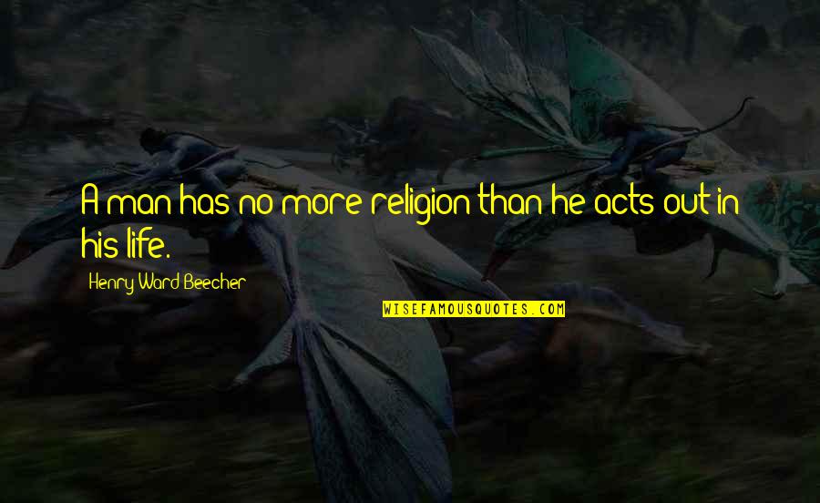 Salmeron Construction Quotes By Henry Ward Beecher: A man has no more religion than he Salmeron Construction Quotes By Henry Ward Beecher: A man has no more religion than he