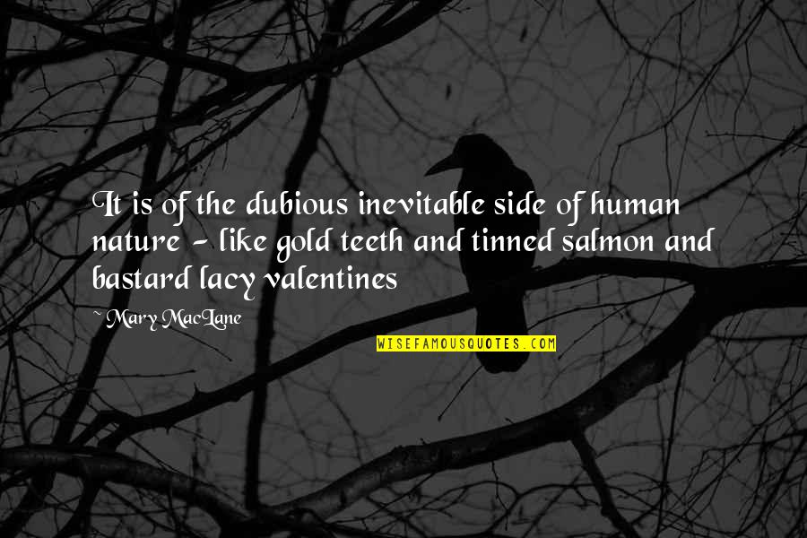 Salmon Quotes By Mary MacLane: It is of the dubious inevitable side of