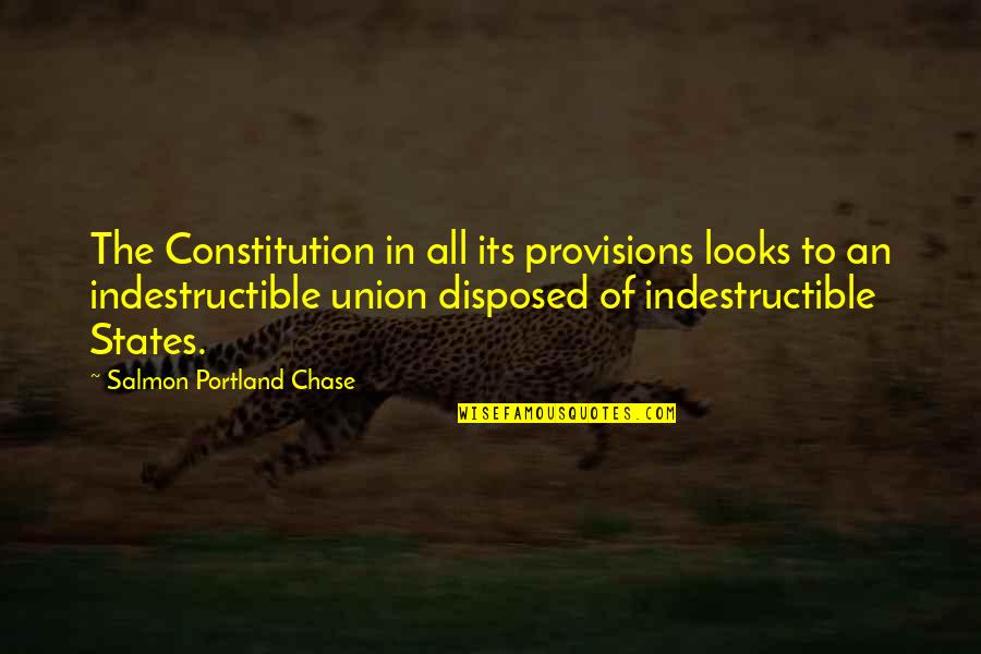 Salmon Quotes By Salmon Portland Chase: The Constitution in all its provisions looks to