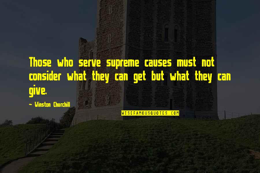 Salmonson Surname Quotes By Winston Churchill: Those who serve supreme causes must not consider