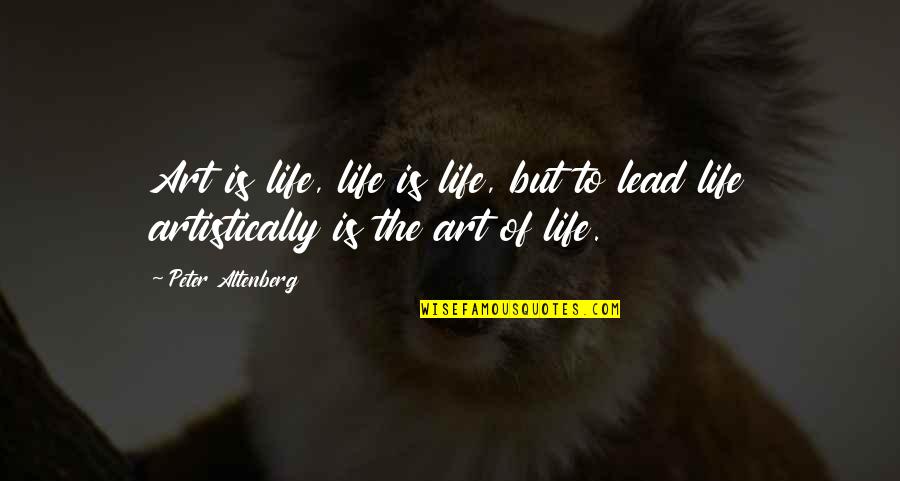 Salomiya Quotes By Peter Altenberg: Art is life, life is life, but to