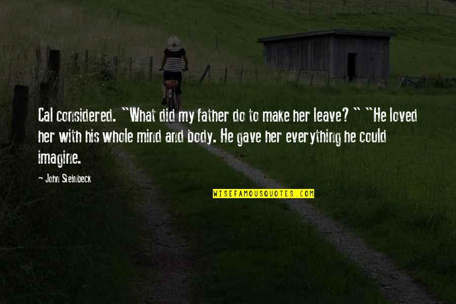 Salomon Shoes Quotes By John Steinbeck: Cal considered. "What did my father do to Salomon Shoes Quotes By John Steinbeck: Cal considered. "What did my father do to