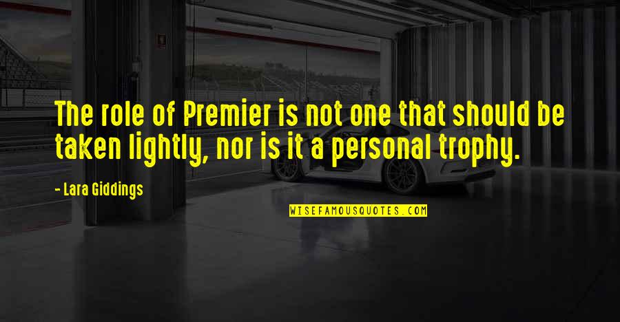 Salon Logo Quotes By Lara Giddings: The role of Premier is not one that