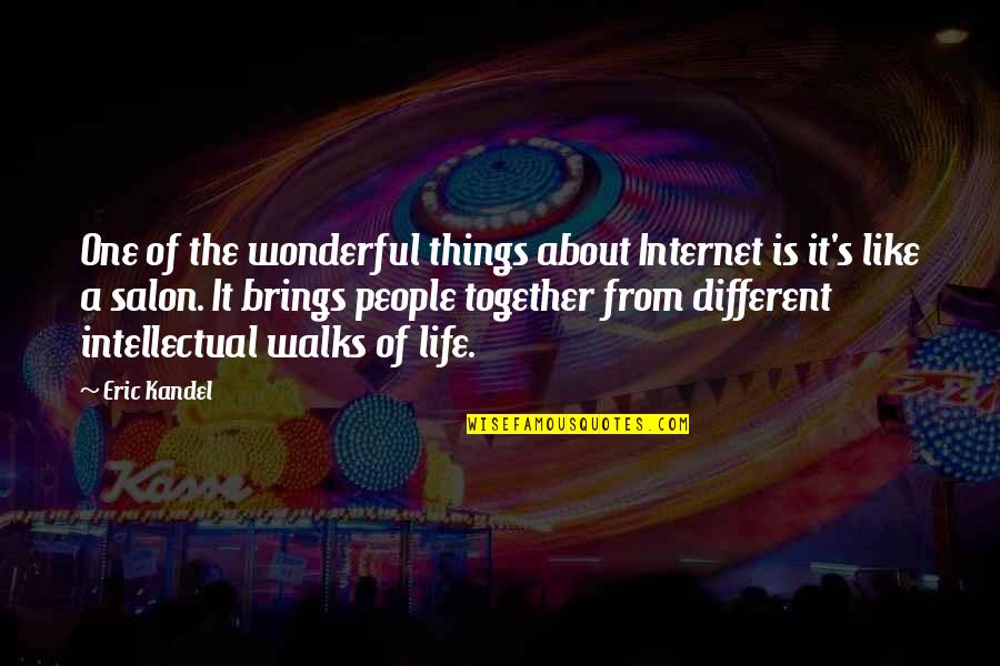 Salon Quotes By Eric Kandel: One of the wonderful things about Internet is