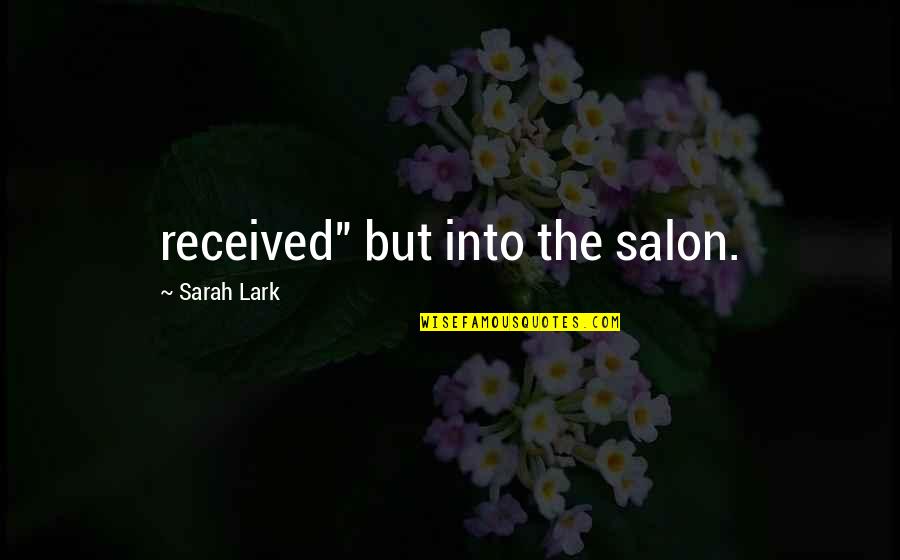 Salon Quotes By Sarah Lark: received" but into the salon. Salon Quotes By Sarah Lark: received" but into the salon.