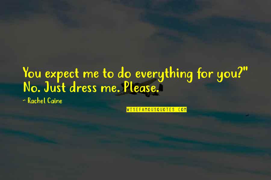 Salons Near Me Quotes By Rachel Caine: You expect me to do everything for you?''