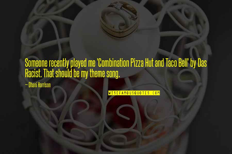Salonu Aprikojums Quotes By Dhani Harrison: Someone recently played me 'Combination Pizza Hut and Salonu Aprikojums Quotes By Dhani Harrison: Someone recently played me 'Combination Pizza Hut and