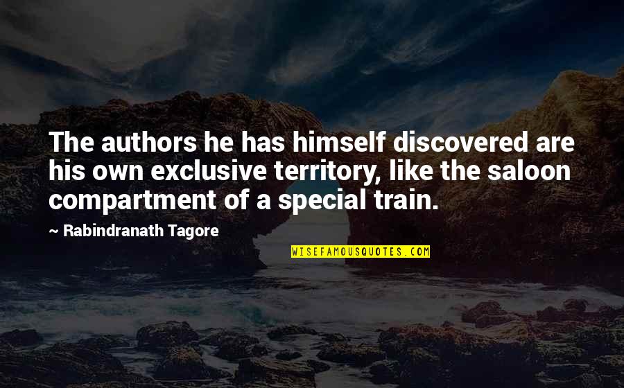 Saloon Quotes By Rabindranath Tagore: The authors he has himself discovered are his