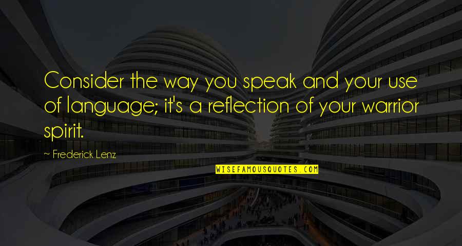 Salous Alterations Quotes By Frederick Lenz: Consider the way you speak and your use