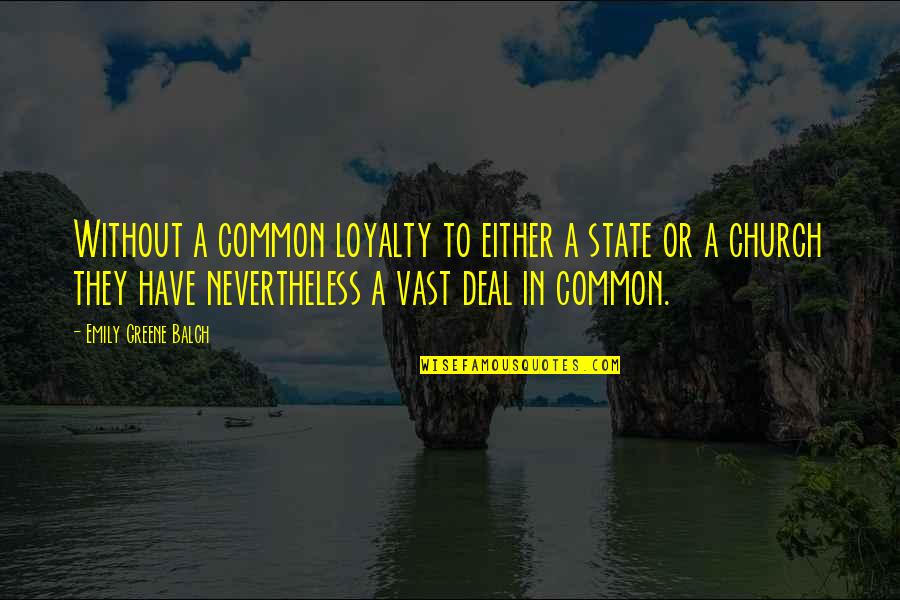 Salovatlar Quotes By Emily Greene Balch: Without a common loyalty to either a state Salovatlar Quotes By Emily Greene Balch: Without a common loyalty to either a state