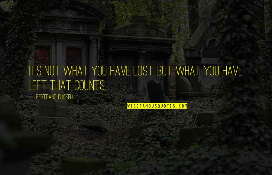 Salpetriere Home Quotes By Bertrand Russell: It's not what you have lost, but what Salpetriere Home Quotes By Bertrand Russell: It's not what you have lost, but what