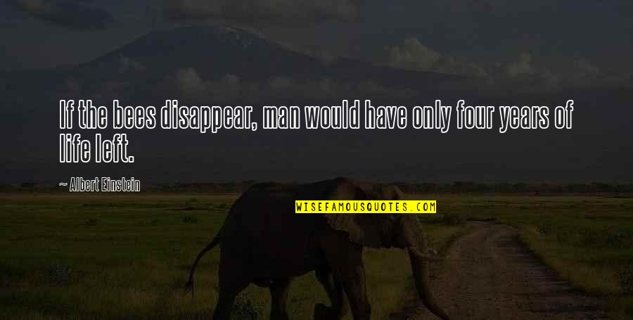 Salpicao Brazilian Quotes By Albert Einstein: If the bees disappear, man would have only