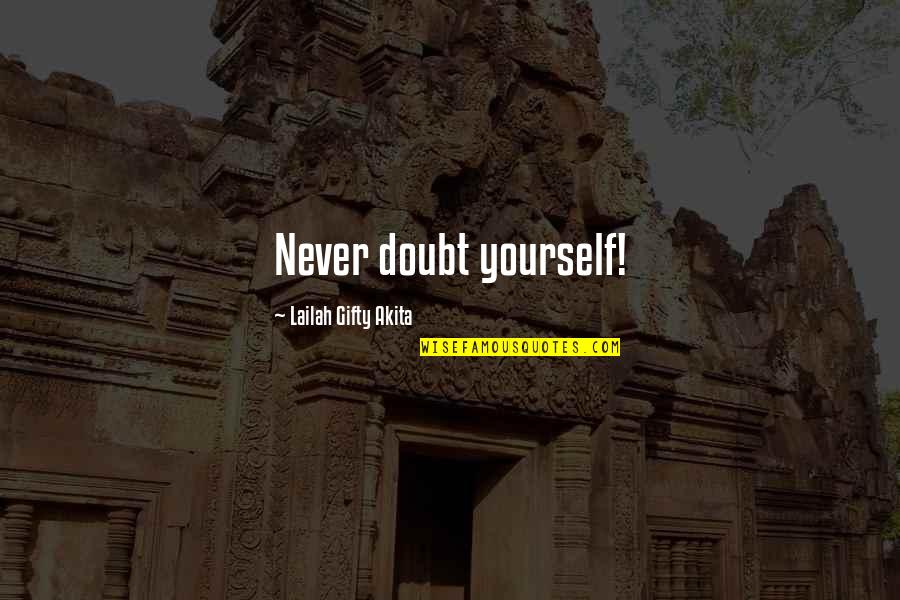 Salrs Quotes By Lailah Gifty Akita: Never doubt yourself!