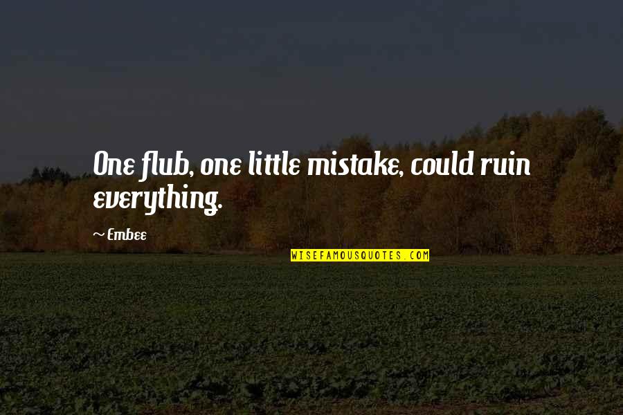 Salsabila Andriani Quotes By Embee: One flub, one little mistake, could ruin everything.
