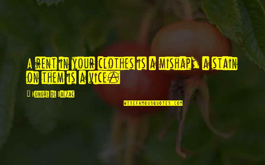 Salsas Quotes By Honore De Balzac: A rent in your clothes is a mishap,