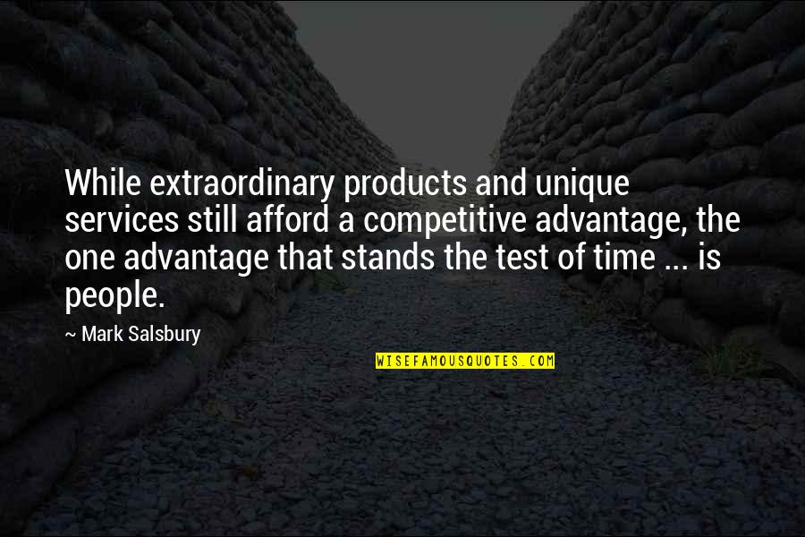 Salsbury Quotes By Mark Salsbury: While extraordinary products and unique services still afford