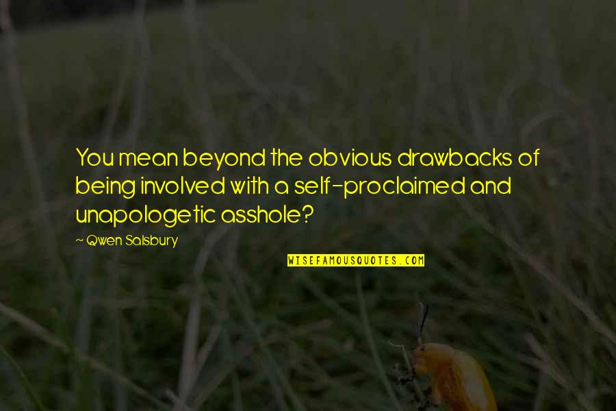 Salsbury Quotes By Qwen Salsbury: You mean beyond the obvious drawbacks of being