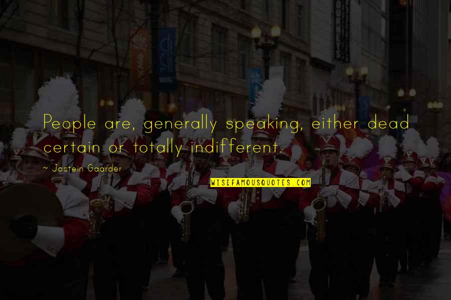Salsgiver Telecom Quotes By Jostein Gaarder: People are, generally speaking, either dead certain or