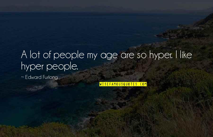 Salt And Pepper Love Quotes By Edward Furlong: A lot of people my age are so