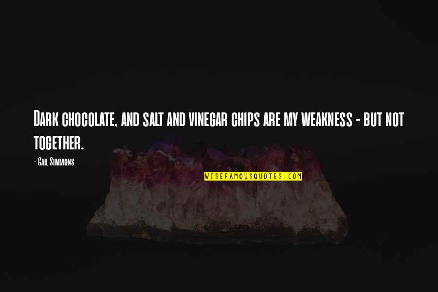 Salt And Vinegar Quotes By Gail Simmons: Dark chocolate, and salt and vinegar chips are