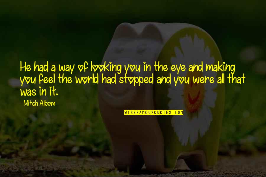 Salt And Vinegar Quotes By Mitch Albom: He had a way of looking you in