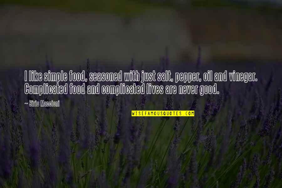 Salt And Vinegar Quotes By Sirio Maccioni: I like simple food, seasoned with just salt, Salt And Vinegar Quotes By Sirio Maccioni: I like simple food, seasoned with just salt,
