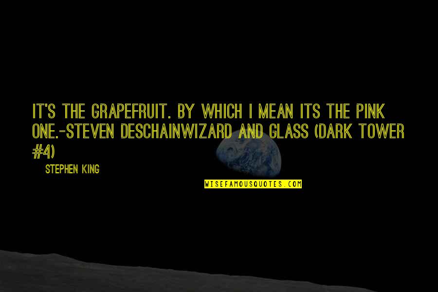 Salt And Vinegar Quotes By Stephen King: It's the grapefruit. By which I mean its