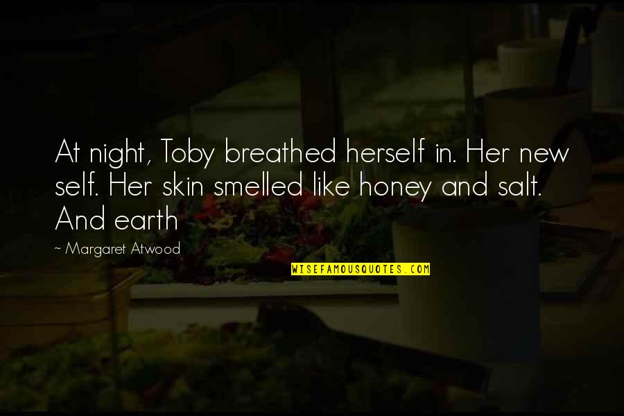 Salt On Our Skin Quotes By Margaret Atwood: At night, Toby breathed herself in. Her new