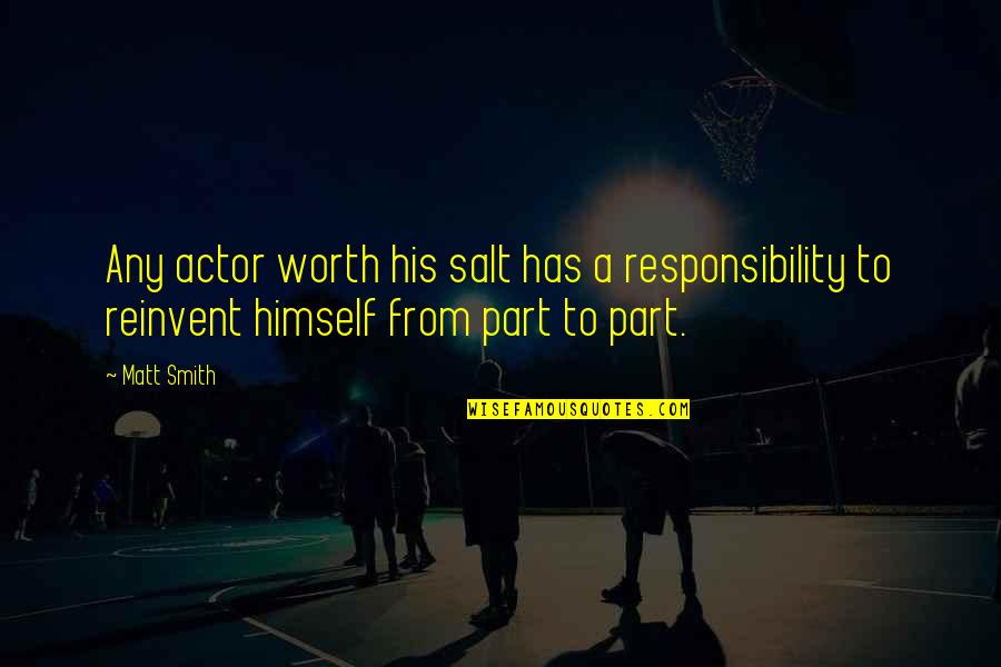Salt Quotes By Matt Smith: Any actor worth his salt has a responsibility