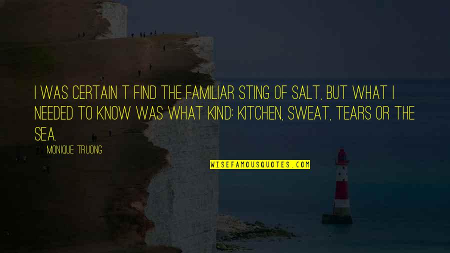 Salt Quotes By Monique Truong: I was certain t find the familiar sting