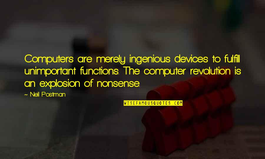 Salt To The Sea Florian Quotes By Neil Postman: Computers are merely ingenious devices to fulfill unimportant Salt To The Sea Florian Quotes By Neil Postman: Computers are merely ingenious devices to fulfill unimportant