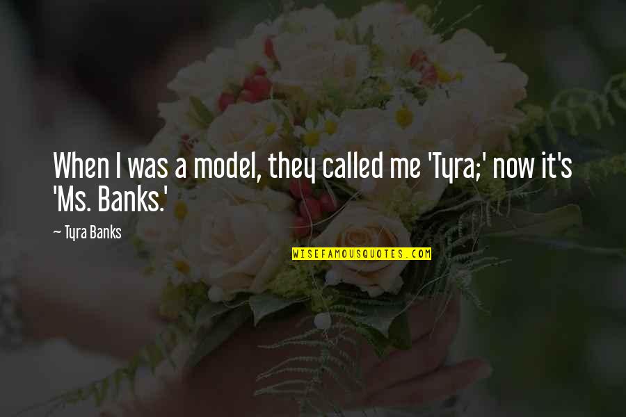 Saltamontes En Quotes By Tyra Banks: When I was a model, they called me