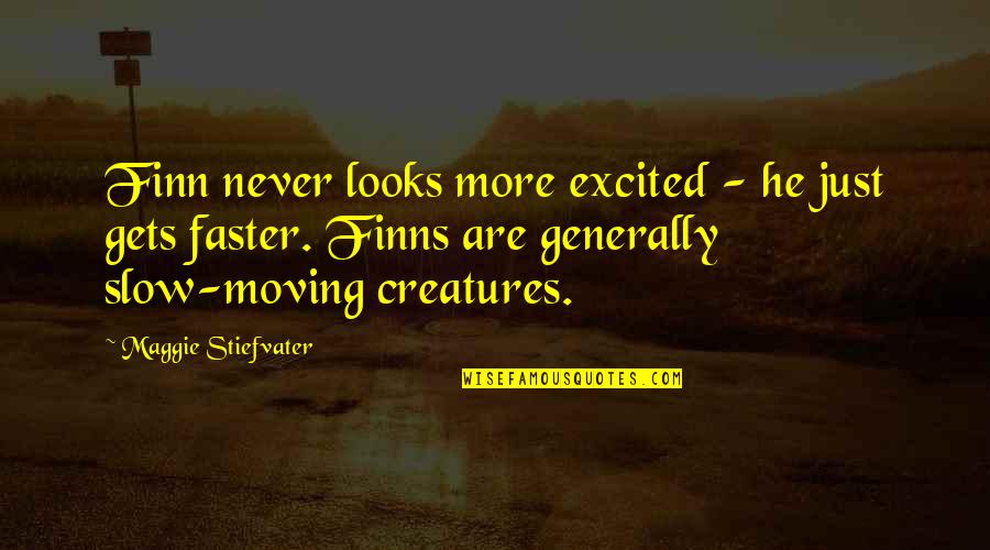 Saltamontes In English Quotes By Maggie Stiefvater: Finn never looks more excited - he just Saltamontes In English Quotes By Maggie Stiefvater: Finn never looks more excited - he just