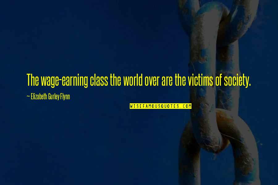 Saltar Conjugation Quotes By Elizabeth Gurley Flynn: The wage-earning class the world over are the Saltar Conjugation Quotes By Elizabeth Gurley Flynn: The wage-earning class the world over are the