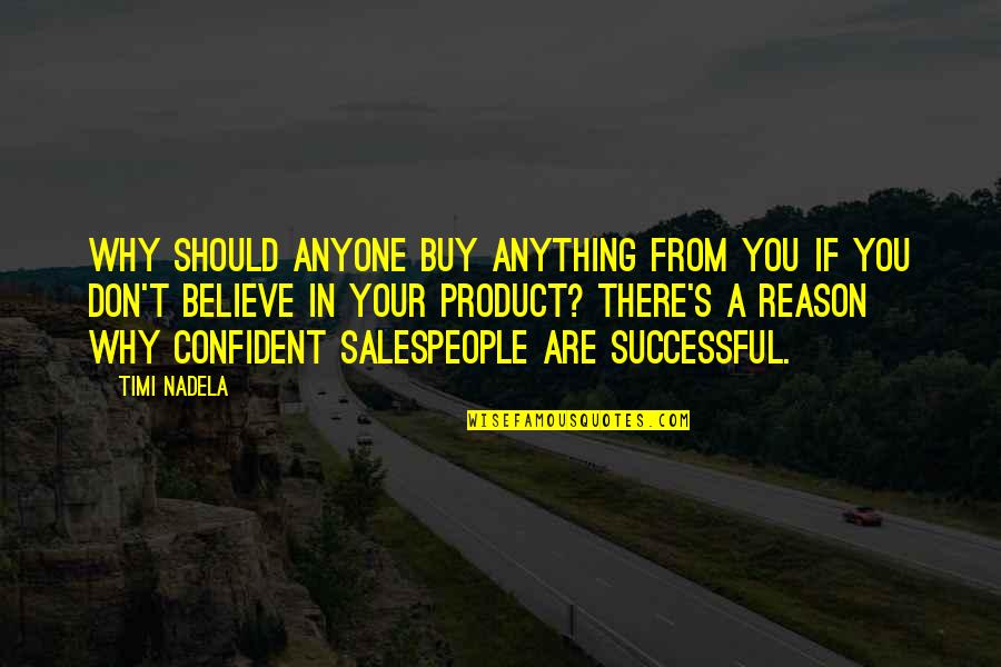 Saltarin Quotes By Timi Nadela: Why should anyone buy anything from you if