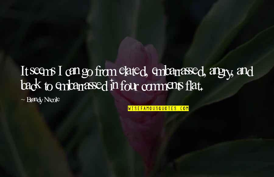 Saltbush Mauve Quotes By Brandy Nacole: It seems I can go from elated, embarrassed, Saltbush Mauve Quotes By Brandy Nacole: It seems I can go from elated, embarrassed,