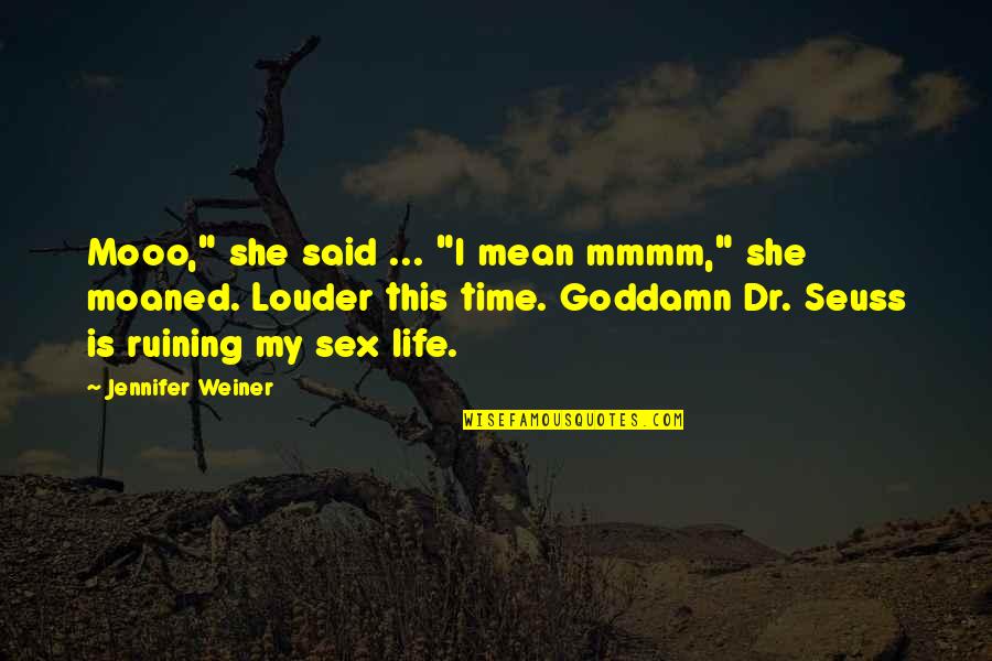 Saltbush Mauve Quotes By Jennifer Weiner: Mooo," she said ... "I mean mmmm," she Saltbush Mauve Quotes By Jennifer Weiner: Mooo," she said ... "I mean mmmm," she
