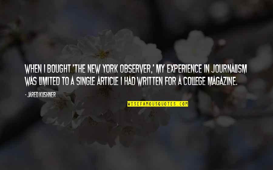 Saltfish And Dumplings Quotes By Jared Kushner: When I bought 'The New York Observer,' my Saltfish And Dumplings Quotes By Jared Kushner: When I bought 'The New York Observer,' my