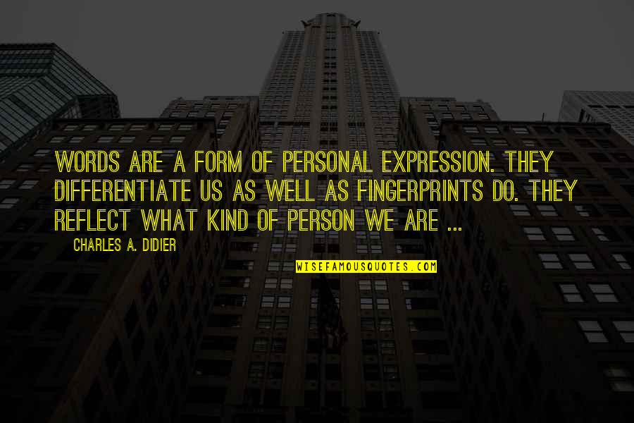 Saltiel Beltran Quotes By Charles A. Didier: Words are a form of personal expression. They