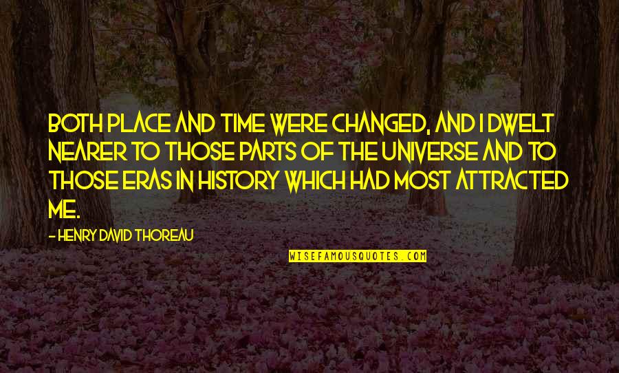 Saltiel Philip Quotes By Henry David Thoreau: Both place and time were changed, and I
