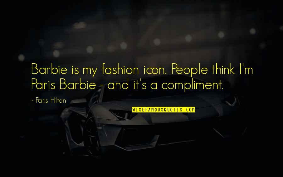 Saltine Toffee Quotes By Paris Hilton: Barbie is my fashion icon. People think I'm