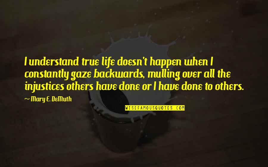 Saltines Bellingham Quotes By Mary E. DeMuth: I understand true life doesn't happen when I