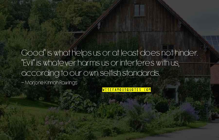 Saltonstall Foundation Quotes By Marjorie Kinnan Rawlings: Good" is what helps us or at least